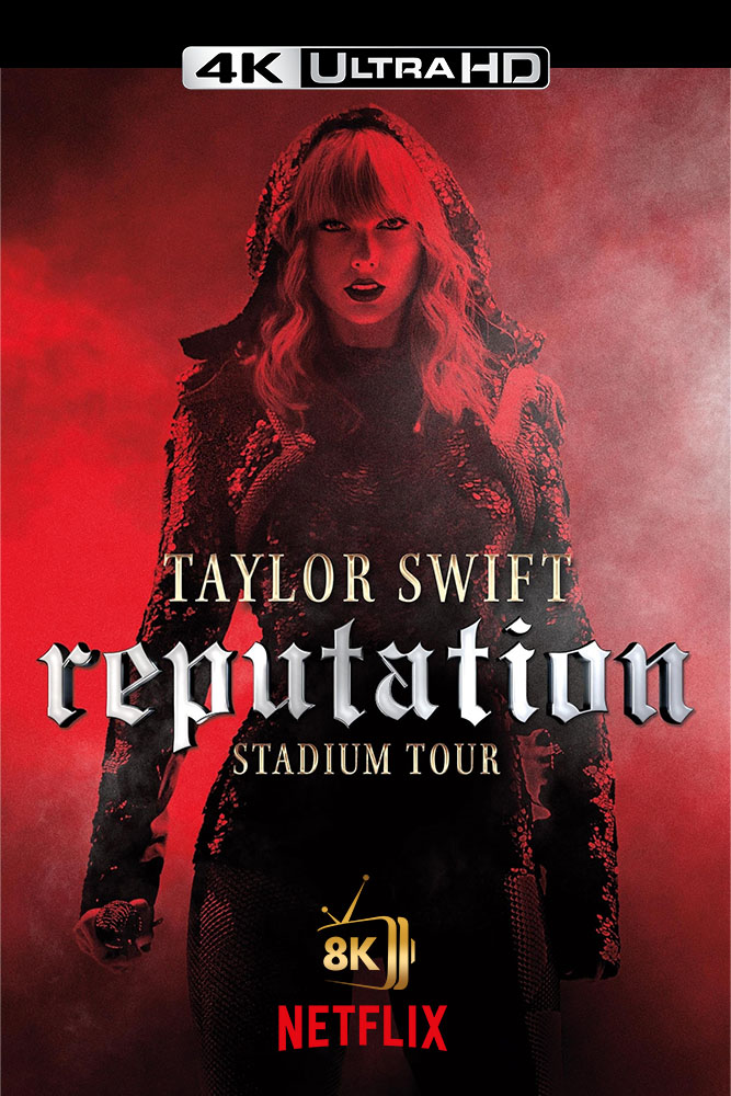 4K-NF - Taylor Swift: Reputation Stadium Tour  (2018)