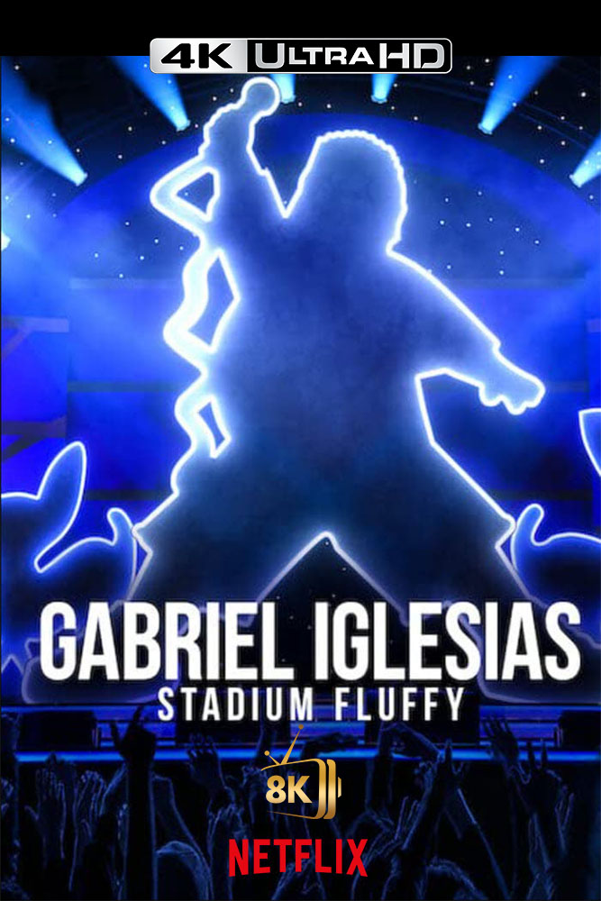 4K-NF - Gabriel Iglesias: Stadium Fluffy (2022)